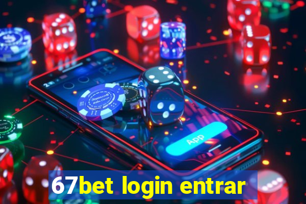 67bet login entrar